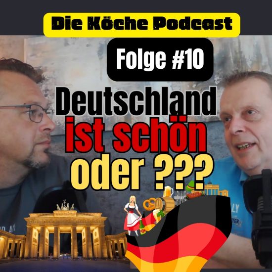 Podcast #10 - Deutschland ist schön oder???