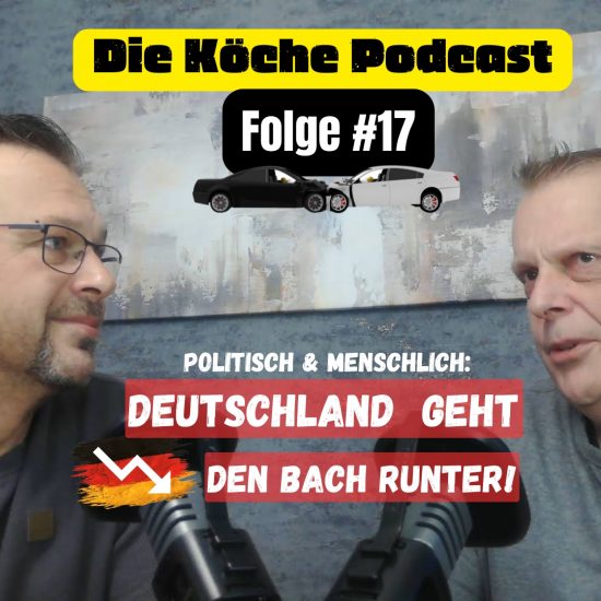 Die Köche Podcast #17 | Deutschland geht den Bach runter!