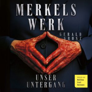 Merkels Werk - Unser Untergang - Hörbuch-Download